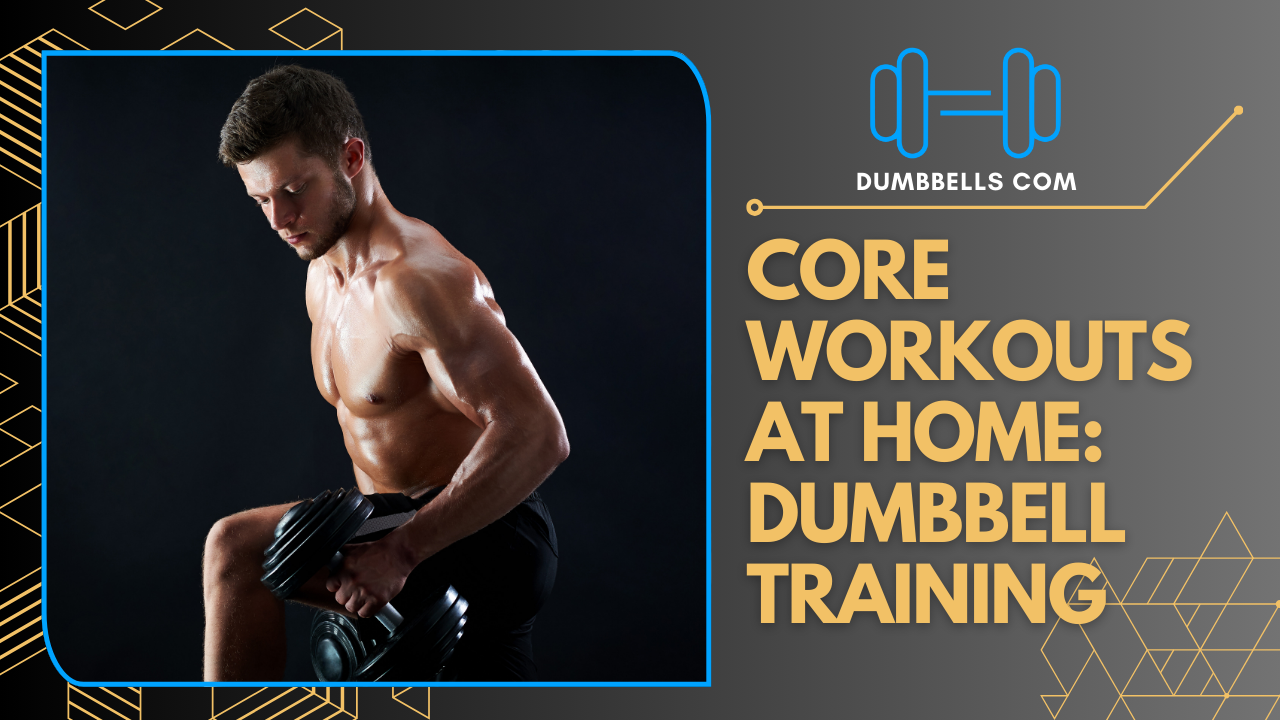 Core Workouts at Home: Dumbbell Training