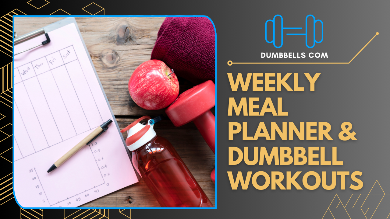 Weekly Meal Planner & Dumbbell Workouts