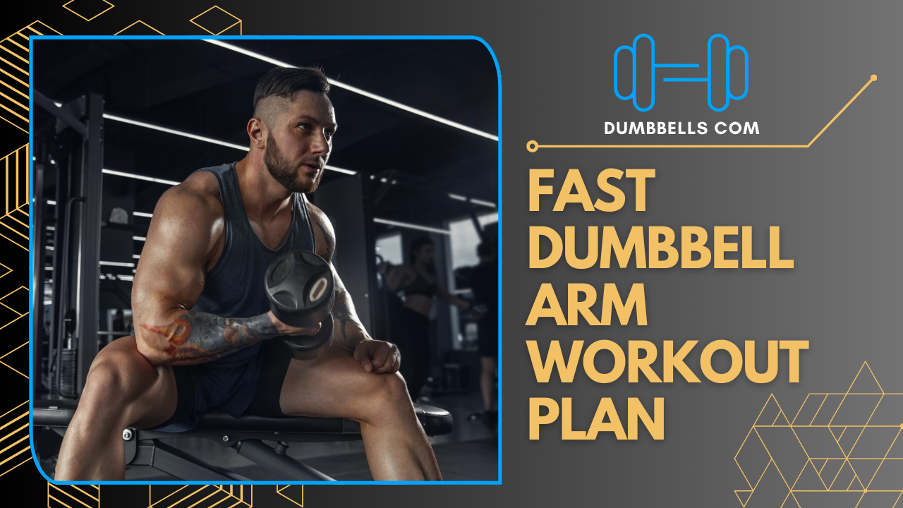 Fast Dumbbell Arm Workout Plan