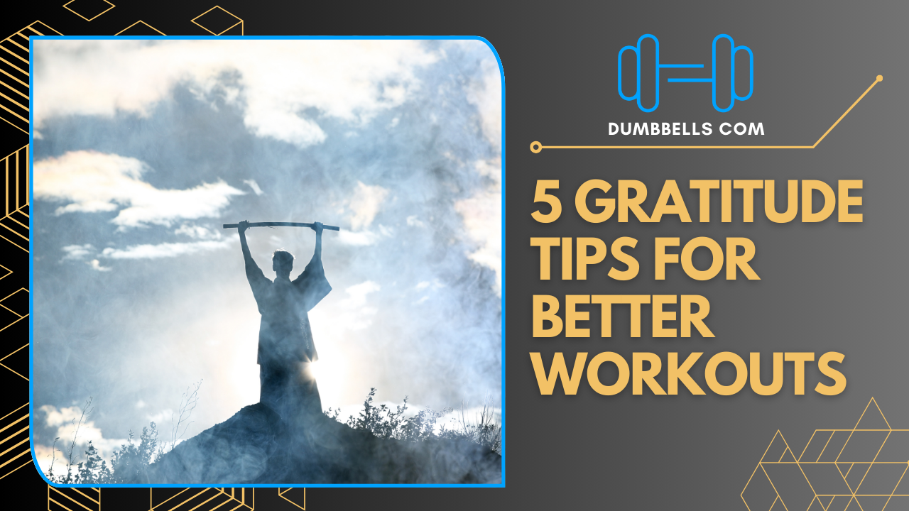 Make Your Workout More Meaningful With These 5 Gratitude Tips