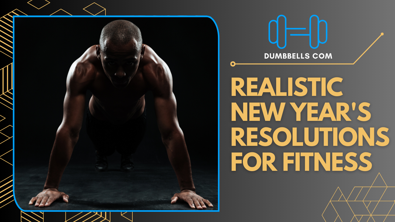 Realistic New Year's Resolutions for Fitness