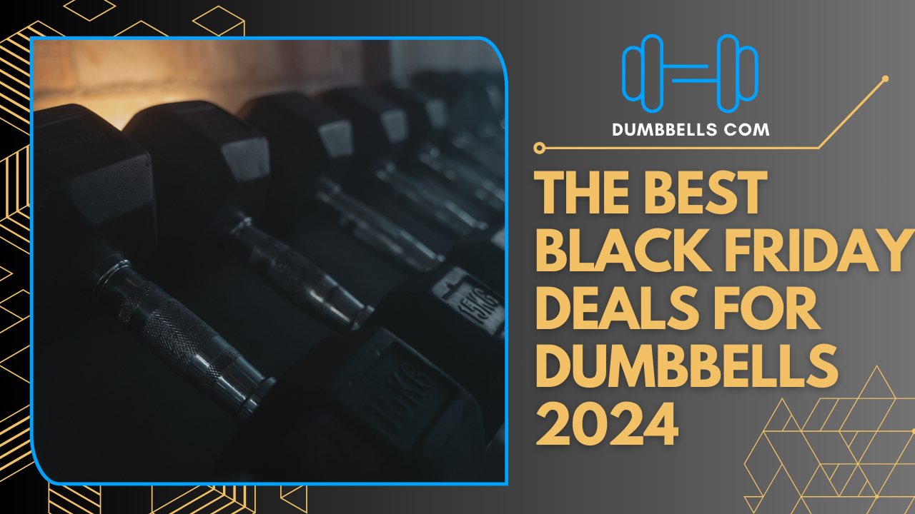 The Best Black Friday Deals for Dumbbells 2024